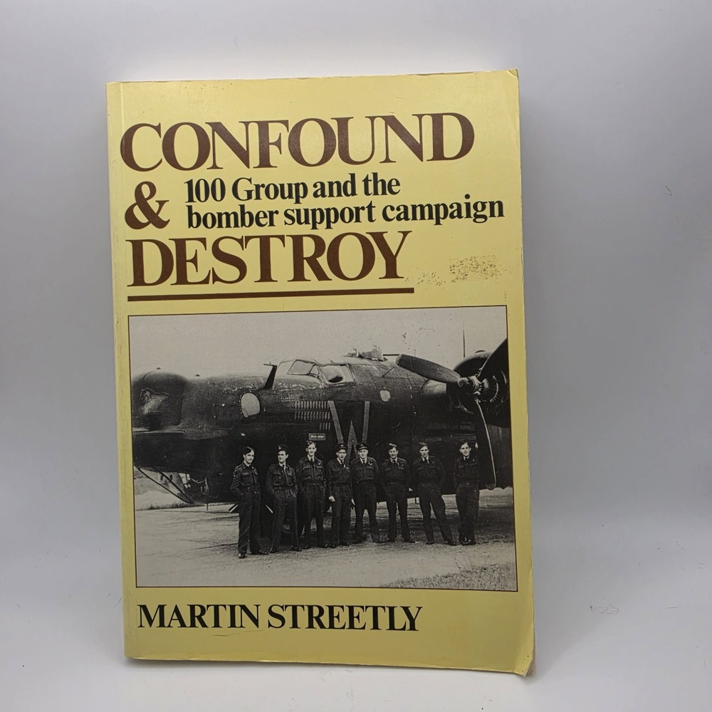 Confound and Destroy One Hundred Group and the Bomber Campaign 9780710603562